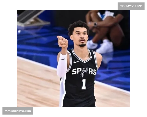 文班亚马禁区出手占比大幅提升至61% 马刺内线进攻转型见效